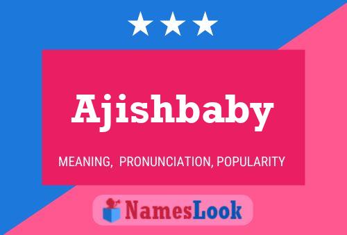 Ajishbaby Name Poster