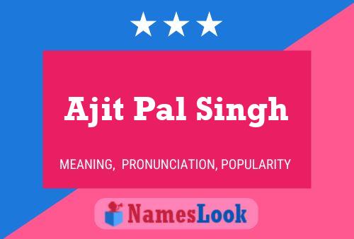 Ajit Pal Singh Name Poster