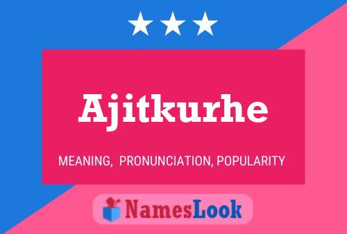 Ajitkurhe Name Poster