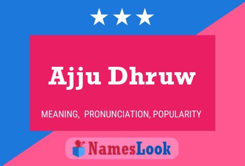 Ajju Dhruw Name Poster