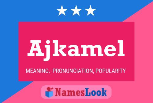 Ajkamel Name Poster