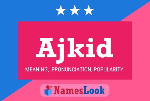 Ajkid Name Poster