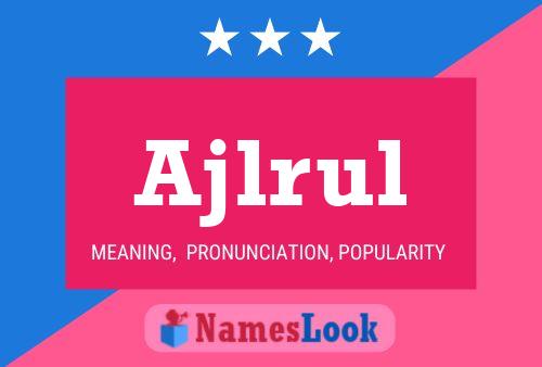 Ajlrul Name Poster