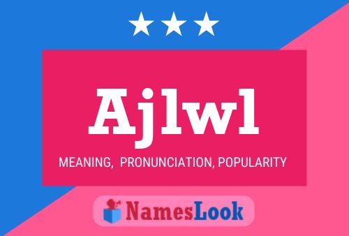 Ajlwl Name Poster