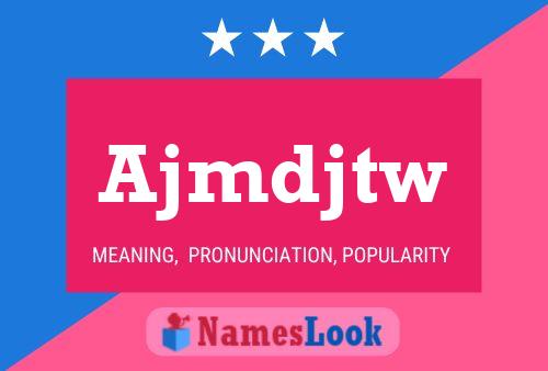 Ajmdjtw Name Poster