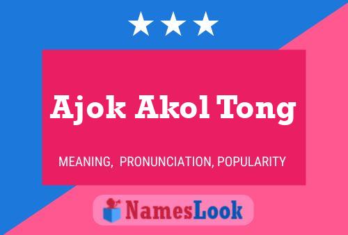 Ajok Akol Tong Name Poster