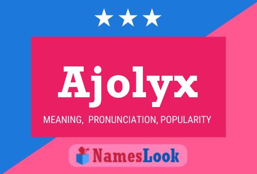 Ajolyx Name Poster