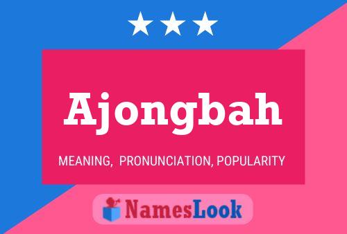 Ajongbah Name Poster