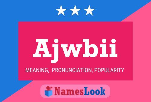 Ajwbii Name Poster