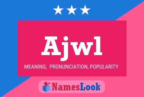 Ajwl Name Poster