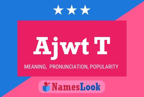 Ajwt T Name Poster