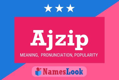 Ajzip Name Poster