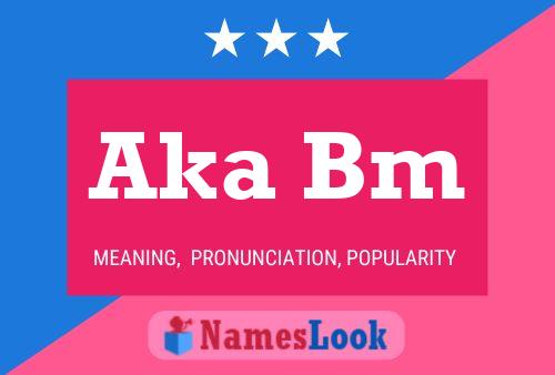 Aka Bm Name Poster