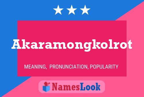 Akaramongkolrot Name Poster