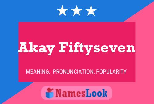 Akay Fiftyseven Name Poster