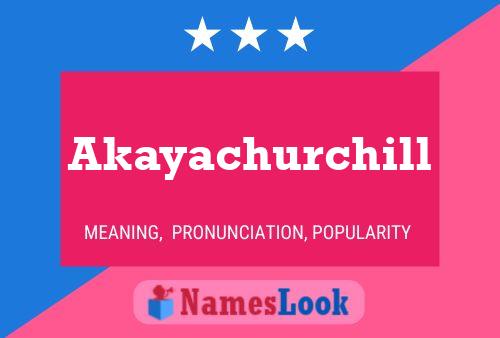 Akayachurchill Name Poster