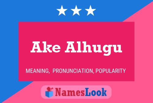 Ake Alhugu Name Poster