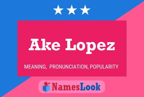 Ake Lopez Name Poster