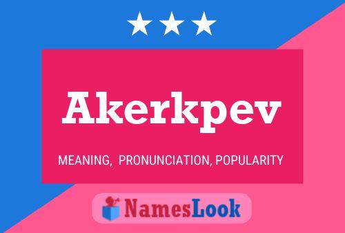 Akerkpev Name Poster