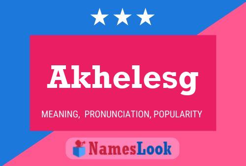 Akhelesg Name Poster