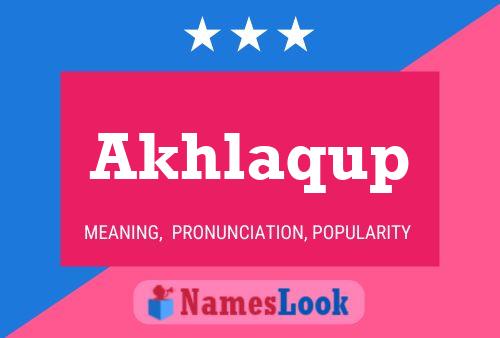 Akhlaqup Name Poster