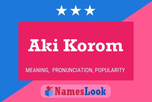 Aki Korom Name Poster