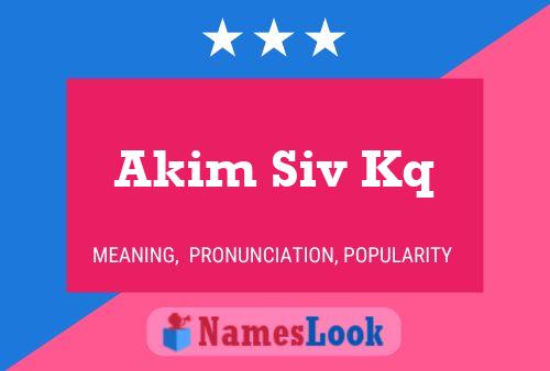 Akim Siv Kq Name Poster