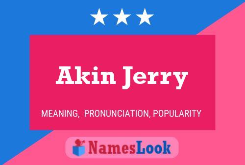 Akin Jerry Name Poster