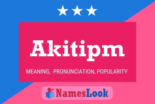 Akitipm Name Poster