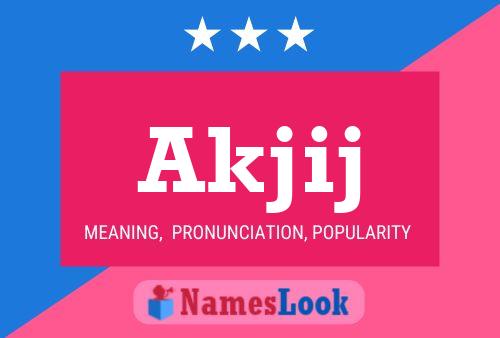 Akjij Name Poster