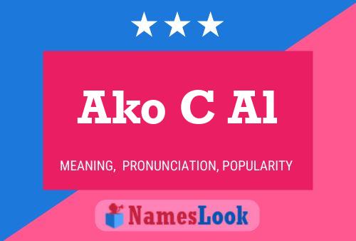 Ako C Al Name Poster