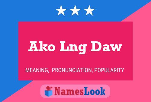 Ako Lng Daw Name Poster