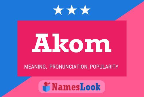 Akom Name Poster