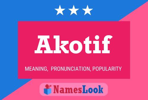 Akotif Name Poster