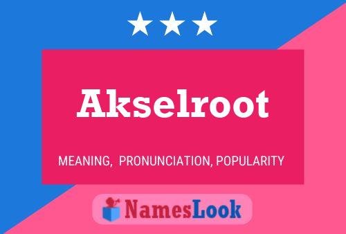 Akselroot Name Poster