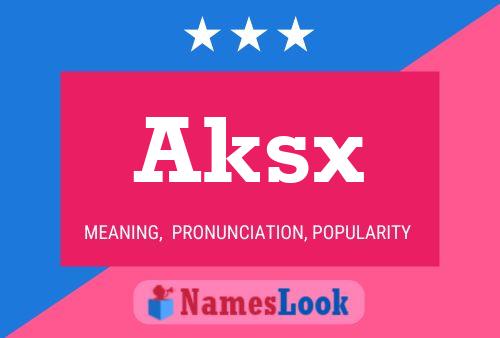 Aksx Name Poster