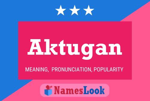 Aktugan Name Poster