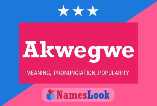 Akwegwe Name Poster