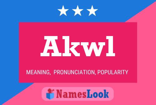 Akwl Name Poster