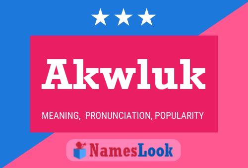 Akwluk Name Poster