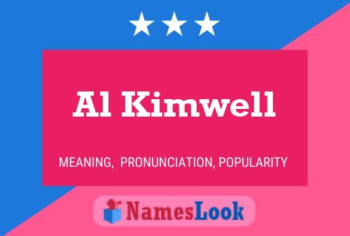 Al Kimwell Name Poster