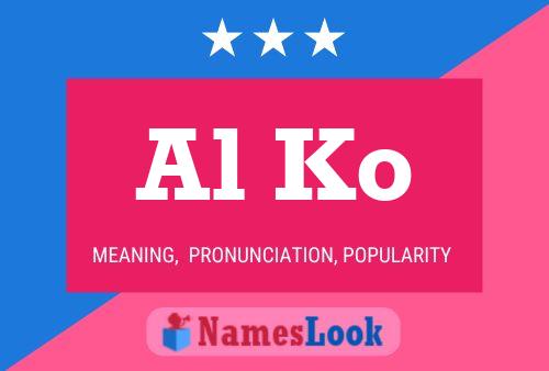 Al Ko Name Poster