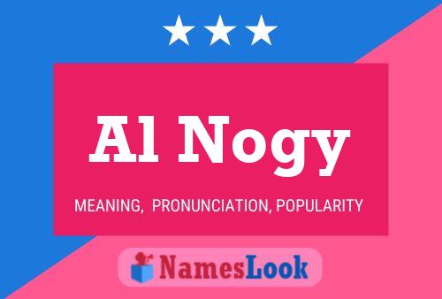 Al Nogy Name Poster