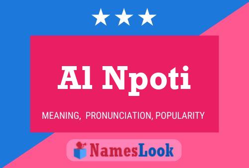 Al Npoti Name Poster