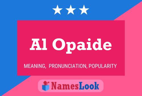 Al Opaide Name Poster