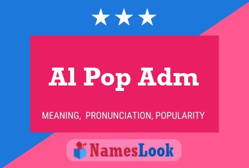 Al Pop Adm Name Poster