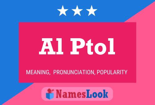 Al Ptol Name Poster