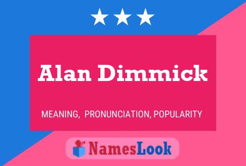 Alan Dimmick Name Poster