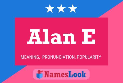 Alan E Name Poster