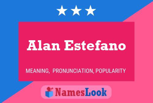 Alan Estefano Name Poster